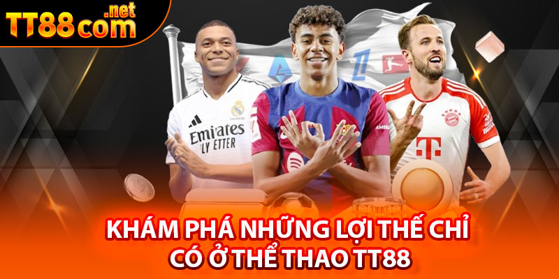 Khám phá những lợi thế chỉ có ở thể thao TT88