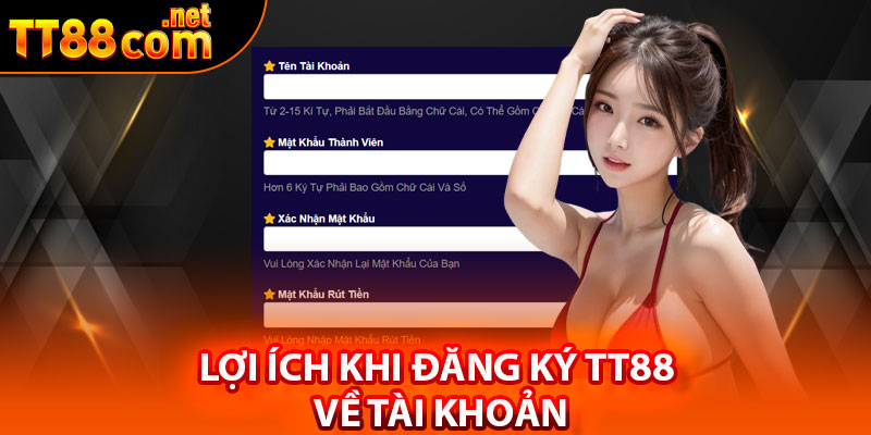 Lợi ích khi đăng ký TT88 về tài khoản