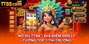 Một vài thông tin khái quát về sảnh nổ hũ TT88