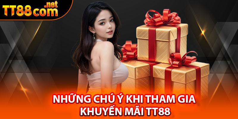 Những chú ý khi tham gia khuyến mãi TT88